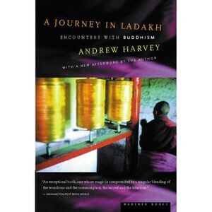 A Journey in Ladakh: Encounters with Buddhism -- Andrew Harvey